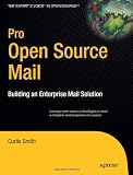 Pro Open Source Mail: Building an Enterprise Mail Solution (Expert's Voice in Open Source)