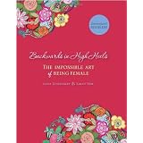 Backwards in High Heels: The Impossible Art of Being Female