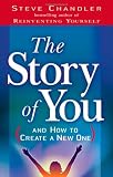 The Story of You: (And How to Create a New One)