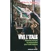Vive l'Italie: Quand les Fran�ais se passionnaient pour l'unit� italienne