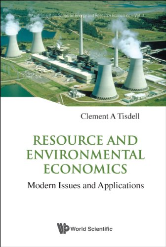 Resource and Environmental Economics:Modern Issues and Applications: 7 (World Scientific Series on Environmental and Energy Economics and Policy)