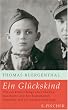 Ein Gl�ckskind: Wie ein kleiner Junge zwei Ghettos, Auschwitz und den Todesmarsch �berlebte und ein neues Leben fand