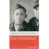 Ein Gl�ckskind: Wie ein kleiner Junge zwei Ghettos, Auschwitz und den Todesmarsch �berlebte und ein neues Leben fand