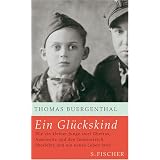 Ein Gl�ckskind: Wie ein kleiner Junge zwei Ghettos, Auschwitz und den Todesmarsch �berlebte und ein neues Leben fandvon "Thomas Buergenthal"