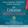 Die Celestine Meditation: Der Weg zu einem neuen Bewusstsein - Meditationen zu den 9 Prophezeiungen