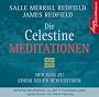 Die Celestine Meditation: Der Weg zu einem neuen Bewusstsein - Meditationen zu den 9 Prophezeiungen