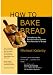 How To Bake Bread: The Five Families of Bread