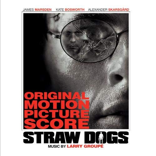 Straw Dogs: Original Motion Picture Score Larry Groupe