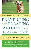 The natural vet's guide to preventing and treating arthritis in dogs and cats