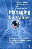  : Managing by Values: A Corporate Guide to Living, Being Alive, and Making a Living in the 21st Century