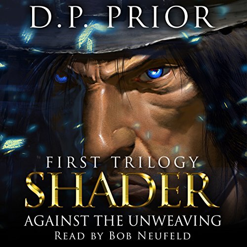Against the Unweaving: Shader: The Entire First Trilogy
