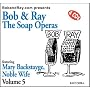 Bob & Ray, The Soap Operas - Volume 5, Featur Mary Backstayge, Noble Wife
