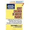 Adult Children of Abusive Parents: A Healing Program for Those Who Have Been Physically, Sexually, or Emotionally Abused