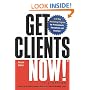 Get Clients Now!(TM): A 28-Day Marketing Program for Professionals, Consultants, and Coaches