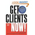 Get Clients Now!: A 28-Day Marketing Program for Professionals, Consultants, and Coaches