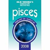 Old Moore's Horoscope and Astral Diary: Pisces, February 20-march 20, 2008 (Old Moore's Horoscope & Astral Diary)