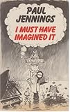 I must have imagined it