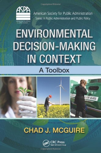 Environmental Decision-Making in Context: A Toolbox (ASPA Series in Public Administration and Public Policy)