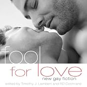 Fool for Love: New Gay Fiction | [R.D. Cochrane, Timothy J. Lambert]