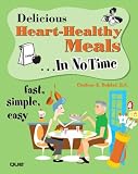 Delicious Heart-Healthy Meals... In No Time