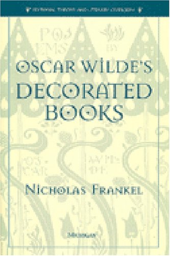 Oscar Wilde's Decorated Books (Editorial Theory and Literary Criticism)