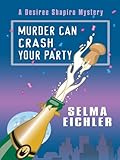 Murder Can Crash Your Party: A Desiree Shapiro Mystery