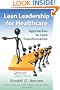 Lean Leadership for Healthcare: Approaches to Lean Transformation