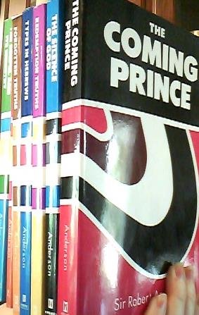 Sir Robert Anderson Collection: The Coming Prince, the Silence of God, Redemption Truths, Types in Hebrews, Forgotten Truths, the Lord From Heaven, the Gospel and It's Ministry