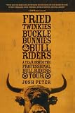 related product Fried Twinkies, Buckle Bunnies, & Bull Riders: A Year Inside the Professional Bull Riders Tour