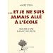 ...et je ne suis jamais all� � l'�cole