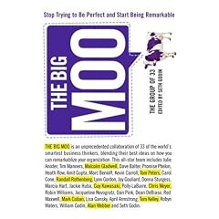 The Big Moo: Stop Trying to Be Perfect And Start Being Remarkable