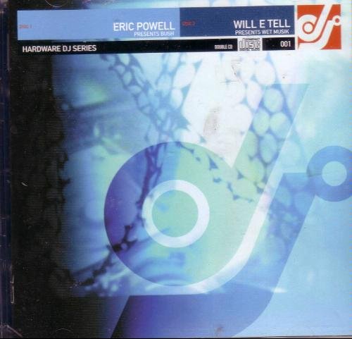 Hardware DJ Series 001 Eric Powell Presents Bush/Will E Tell Presents Wet Musik