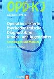 Produkt-Bild: Operationalisierte Psychodynamische Diagnostik im Kindes- und Jugendalter: Grundlagen und Manual