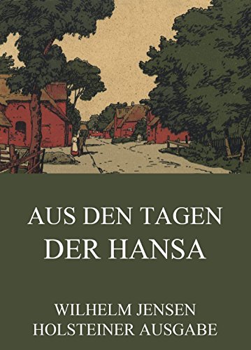 Aus den Tagen der Hansa: Vollständige Ausgabe (German Edition)