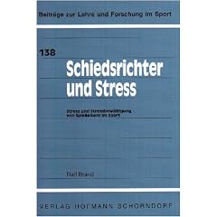 Schiedsrichter und Stress: Stress und Stressbew�ltigung von Spielleitern im Sport