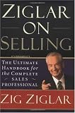 Ziglar on Selling: The Ultimate Handbook for the Complete Sales Professional