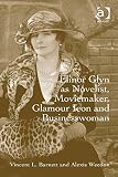 Elinor Glyn as novelist, moviemaker, glamour icon and businesswoman