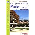 Parcs, jardins et bois de Paris � pied