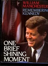 One Brief Shining Moment: Remembering Kennedy
