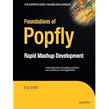 Foundations of Popfly: Rapid Mashup Development (Books for Professionals by Professionals)
