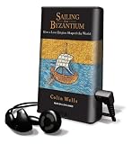 Sailing from Byzantium: How a Lost Empire Shaped the World