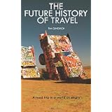 The Future History of Travel: A road trip in a world on empty
