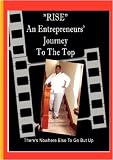 RISE: An Entrepreneur's Journey To The Top