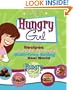Hungry Girl: Recipes and Survival Strategies for Guilt-Free Eating in the Real World