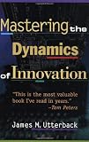 Mastering the Dynamics of Innovation