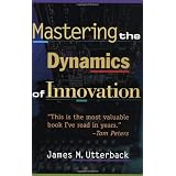 Mastering the Dynamics of Innovationpar James M. Utterback