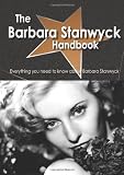 The Barbara Stanwyck Handbook - Everything you need to know about Barbara Stanwyck
