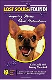 Lost Souls: Found! Inspiring Stories About Chihuahuas
