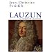 Lauzun : Ou l'insolente s�duction