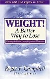 Weight! A Better Way to Lose: Winning the Battle Through Spiritual Motivation